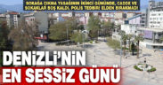 Denizli’de yasağın ikinci gününde cadde ve sokaklar boş kaldı