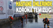 Büyükşehir ekipleri hastane önlerini yıkayıp dezenfekte ediyor