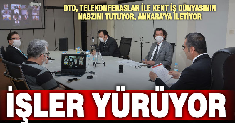 DTO, telekonferansla buluşmalarını sürdürüyor