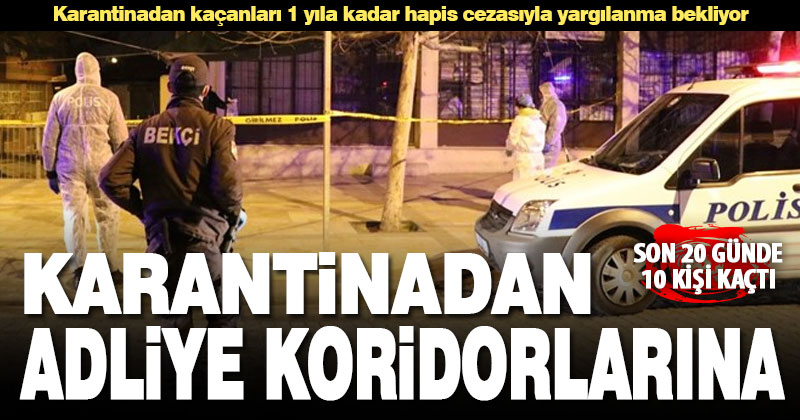 Karantinadan kaçmanın hem para hem hapis cezası var