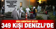 Hollanda’dan getirilen 349 Türk vatandaşı Denizli’de yurda yerleştirildi