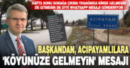 Başkan’dan Acıpayamlılara, “Acıpayam’a gelmeyin” uyarısı