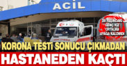 Koronavirüs şüphesi olan genç kız hastaneden kaçtı, 1 saat sonra polis yakaladı