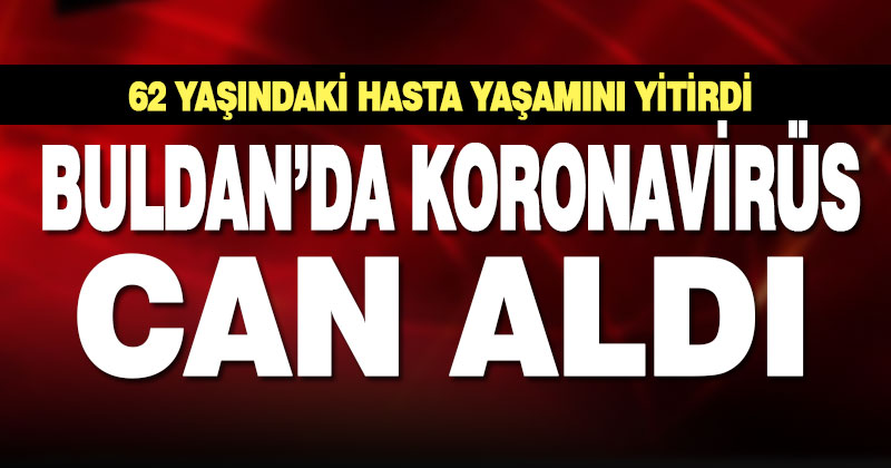 Buldan’da koronavirüs ölümü