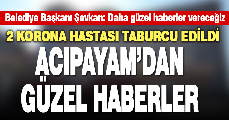 Acıpayam’da 2 korona hastası taburcu edildi