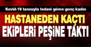 Hastanenin penceresinden kaçan kadın yakalandı