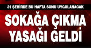 31 ilde 2 gün sokağa çıkma yasağı