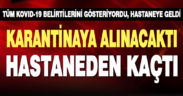 Koronavirüs şüphelisi hastaneden kaçtı, ekipler harekete geçti