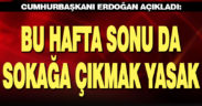 Bu hafta sonu da sokağa çıkmak yasak