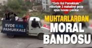 Üç muhtar, mahalleliyi düğün orkestrasıyla ‘evde kalmaya’ çağırdı