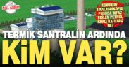 Tavas’a kömür santrali kuracak şirketin derin bağlantıları