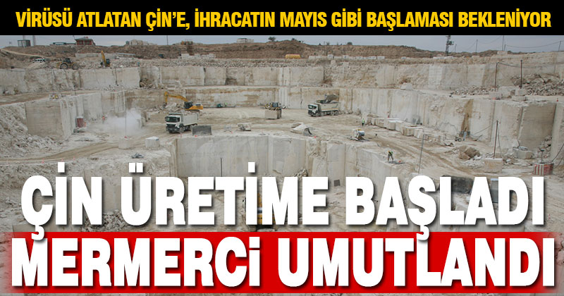 Çin’den gelen iyi haberler doğal taş ihracatçılarını sevindirdi