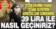 İşten atılmaması kesinleşen işçiler, ücretsiz izne çıkarılmaktan korkuyor
