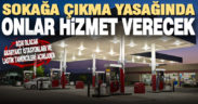 Sokağa çıkma yasağında açık olacak akaryakıt istasyonları açıklandı