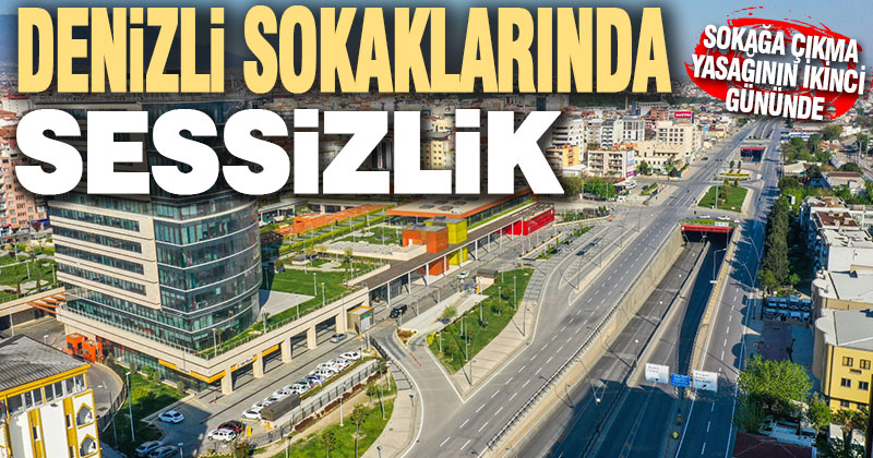 Sokağa çıkma yasağının ikinci gününde sokaklar sessiz