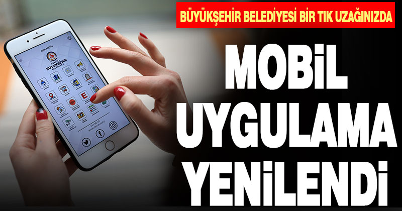 Büyükşehir mobil uygulamasını yeniledi