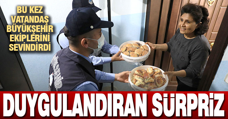 Büyükşehir ekiplerini duygulandıran sürpriz