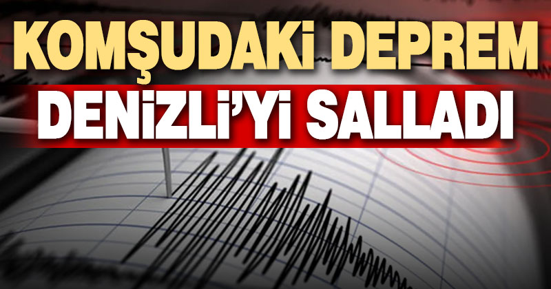Muğla’daki 4.4 büyüklüğündeki deprem Denizli’yi salladı