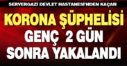 2 gün önce hastaneden kaçan koronavirüs şüphelisi sokakta yakalandı