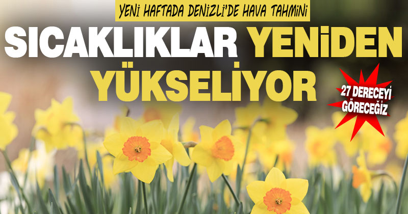 Denizli’de havalar yeniden ısınıyor