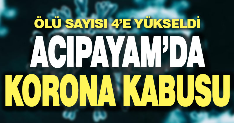 Acıpayam’da koronadan ölenlerin sayısı 4’e yükseldi