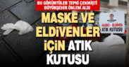 Büyükşehir’den maske ve eldivenler için atık kutusu