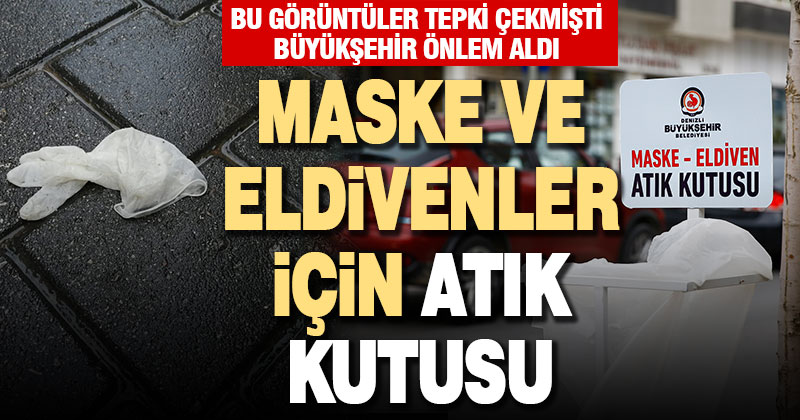 Büyükşehir’den maske ve eldivenler için atık kutusu