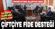 Merkezefendi Belediyesi’nden çiftçiye fidan desteği