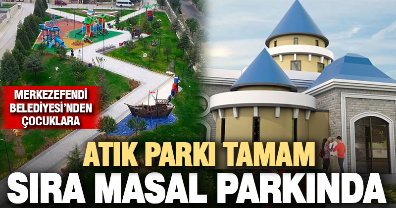 Merkezefendi Belediyesi’nden çocuklara atık parkından sonra masal parkı