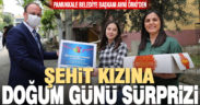 Başkan Örki’den şehit kızına doğum günü sürprizi