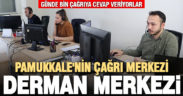 Pamukkale’nin çağrı merkezi, derman merkezi