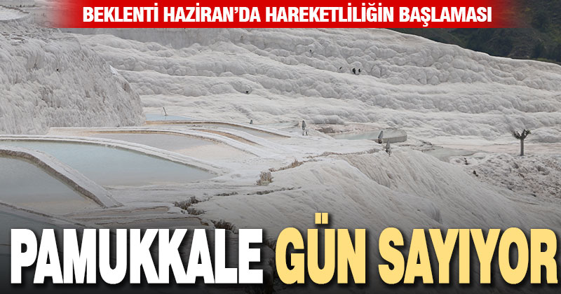 Pamukkale misafirlerini ağırlamaya hazırlanıyor