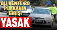 Denizli plakalı araçlar Karabük’e girmesi yasaklandı