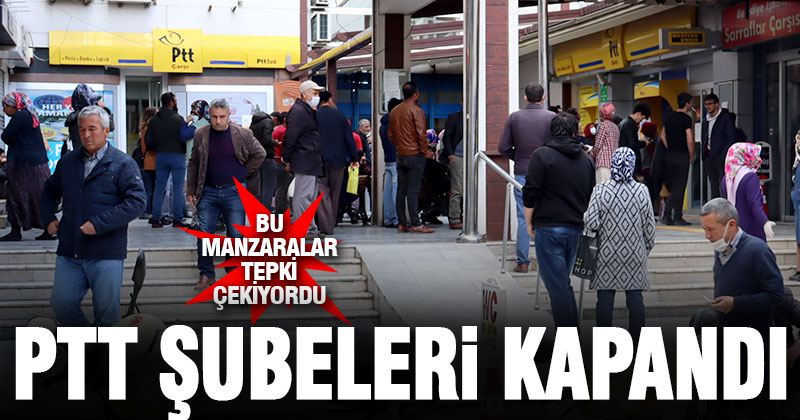Sosyal mesafe kuralı ihlal ediliyordu, PTT’ler kapatıldı