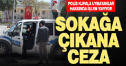 Polis sokağa çıkma yasağını delenler hakkında yasal işlem yapıyor