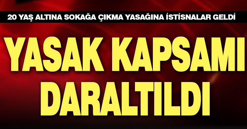 20 yaş altına sokağa çıkma yasağına istisnalar getirildi