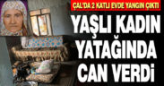 80 yaşındaki kadın yangında can verdi