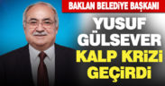 Baklan Belediye Başkanı Yusuf Gülsever kalp krizi geçirdi