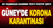 Güney’de koronavirüs karantinası