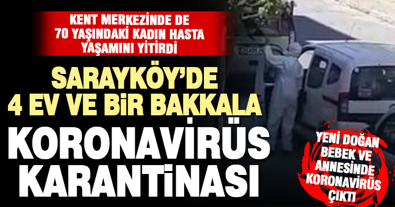 Sarayköy’de 4 ev karantinaya alındı, koronavirüs merkezde can aldı