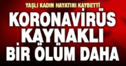 Koronavirüsten bir ölüm haberi daha geldi