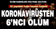 62 yaşındaki kadın Koronavirüs kaynaklı hayatını kaybetti