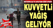 Meteoroloji ve AFAD’dan kuvvetli yağış uyarısı