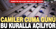 Denizli Müftülüğü Cuma günü açılacak camilerin tam listesini ve uyulacak kuralları açıkladı