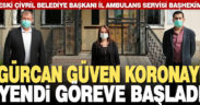 Gürcan Güven koronavirüsü yendi, görevine başladı