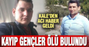 Kale’den acı haber geldi, iki gencin cansız bedenleri bulundu