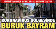 Denizli koronavirüs gölgesinde buruk bir bayram yaşıyor