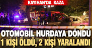 Kayıhan Mahallesi’nde kaza: 1 ölü, 2 yaralı