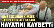 Ömrü yardımlarla geçen Ali Eskicioğlu vefat etti