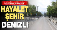 Sokağa çıkma yasağının ilk gününde Denizli hayalet şehir gibi